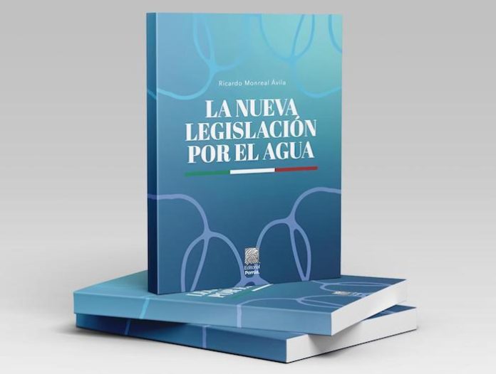 Ricardo Monreal presenta libro sobre la nueva legislación del agua y destaca el fin del acaparamiento en México