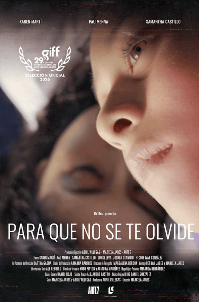 “Para que no se te olvide” llega al GIFF 2026; una historia sobre la memoria y el duelo buscará conquistar al cine mexicano