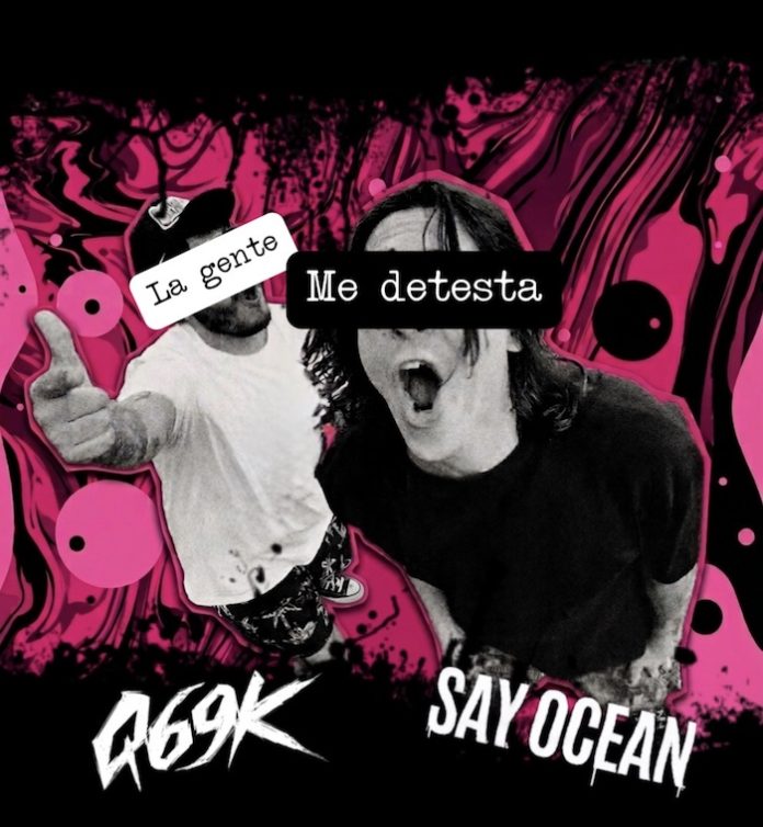 Q69K y Say Ocean unen fuerzas en “La gente me detesta”, un himno a la libertad personal